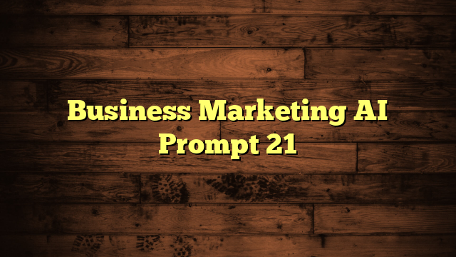 Business Marketing AI Prompt 21