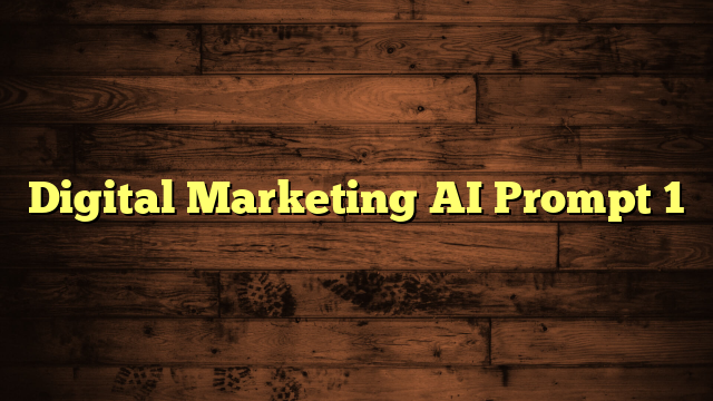Digital Marketing AI Prompt 1