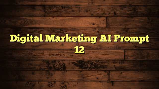 Digital Marketing AI Prompt 12