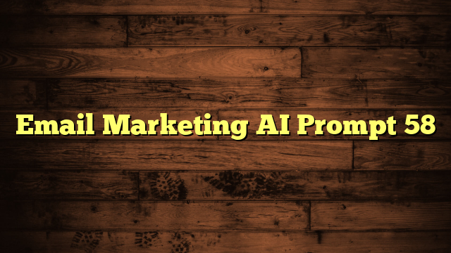 Email Marketing AI Prompt 58