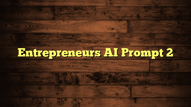 Entrepreneurs AI Prompt 2