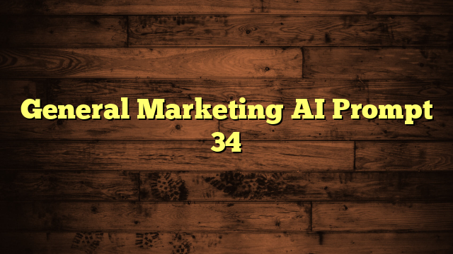 General Marketing AI Prompt 34