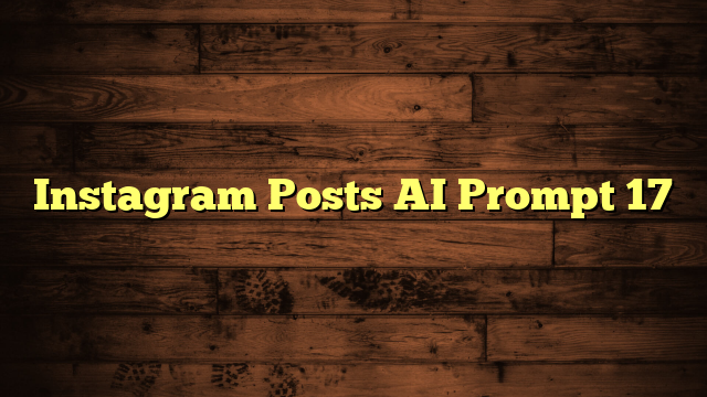 Instagram Posts AI Prompt 17