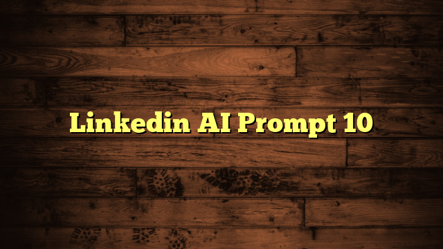 Linkedin AI Prompt 10