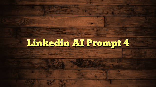 Linkedin AI Prompt 4