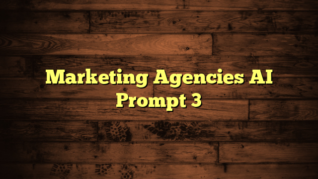 Marketing Agencies AI Prompt 3