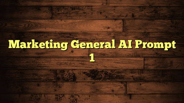 Marketing General AI Prompt 1
