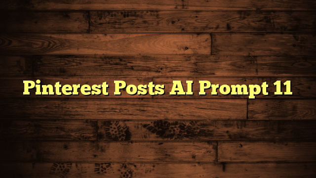 Pinterest Posts AI Prompt 11