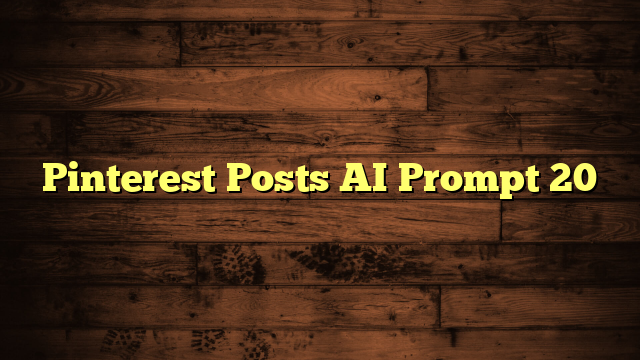 Pinterest Posts AI Prompt 20