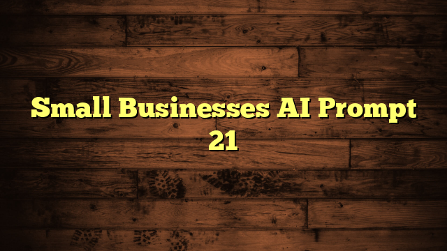 Small Businesses AI Prompt 21