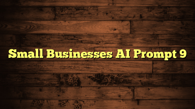 Small Businesses AI Prompt 9