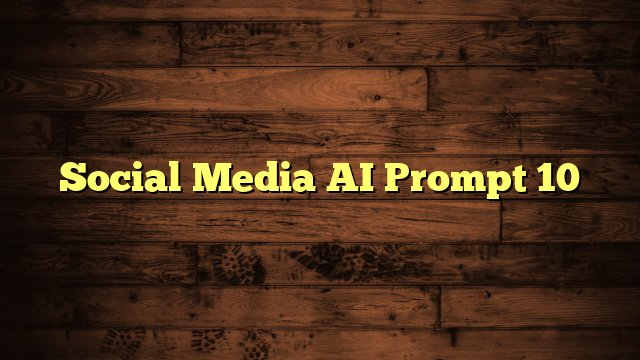 Social Media AI Prompt 10