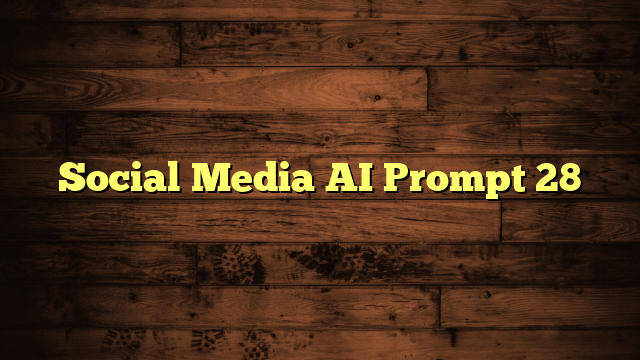 Social Media AI Prompt 28