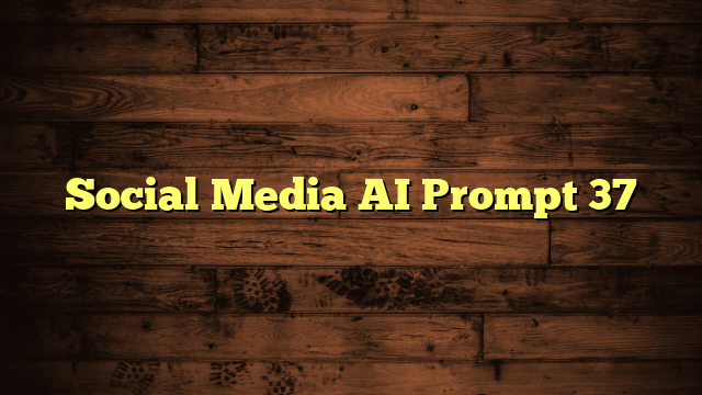 Social Media AI Prompt 37