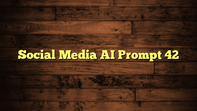 Social Media AI Prompt 42