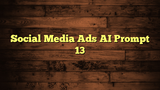 Social Media Ads AI Prompt 13