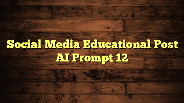 Social Media Educational Post AI Prompt 12