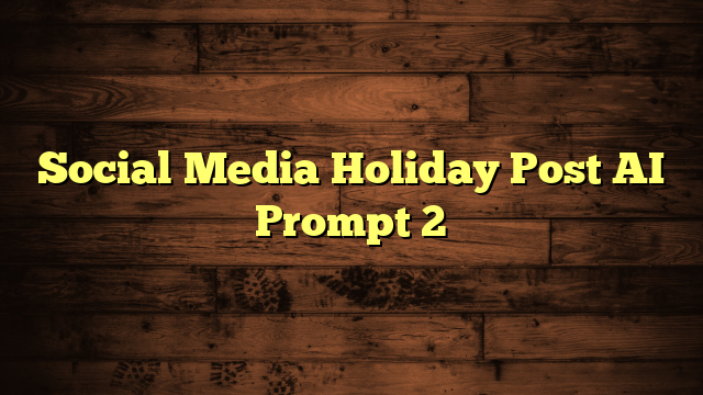 Social Media Holiday Post AI Prompt 2