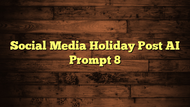 Social Media Holiday Post AI Prompt 8