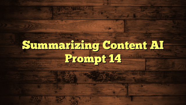 Summarizing Content AI Prompt 14