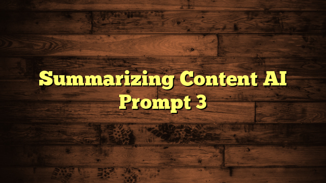 Summarizing Content AI Prompt 3