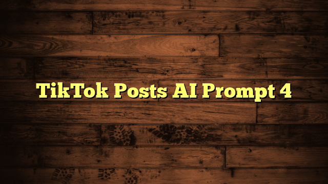 TikTok Posts AI Prompt 4