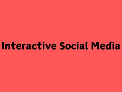 Interactive Social Media