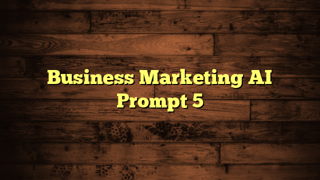 Business Marketing AI Prompt 5