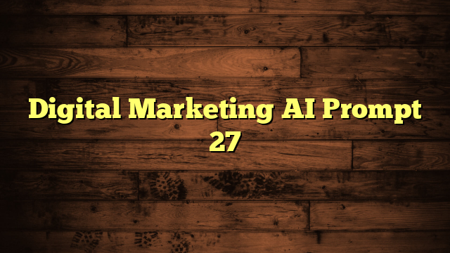 Digital Marketing AI Prompt 27